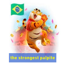 the strongest palpite